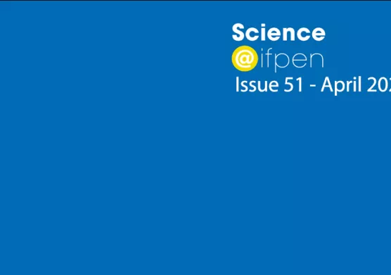 Issue 51 of Science@ifpen - Special scientific challenges (SC)