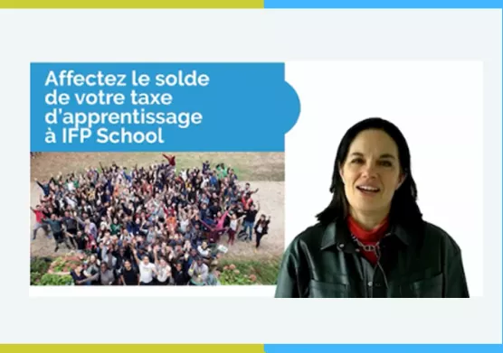 Choisissez IFP School comme bénéficiaire du solde de votre taxe d’apprentissage 2024 !