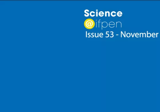 Issue 53 of Science@ifpen - PHD PROJECTS AND YVES CHAUVIN PRIZE