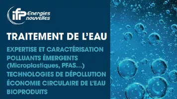 IFP Énergies nouvelles, traitement de l'eau : expertise et caractérisation, polluants émergents (microplastiques, PFAS…), technologies de dépollution, économie circulaire de l'eau, bioproduits